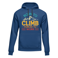 Climbing Born To Climb Forced To Work Unisex Hoodie